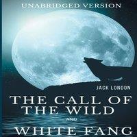 Jack London The Call of the Wild & White Fang (Unabridged version):Two Jack