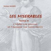 Victor Hugo Les Misrables:Tome 4 L'ydille rue plumet et l'pope rue