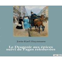 Joris-Karl Huysmans Le Drageoir aux pices suivi de Pages retrouves:Les nuances