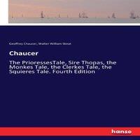 Geoffrey Chaucer Chaucer:The PrioressesTale, Sire Thopas, the Monkes Tale, the