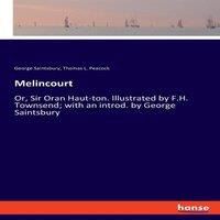George Saintsbury Melincourt:Or, Sir Oran Haut-ton. Illustrated by F.H. Townsend;