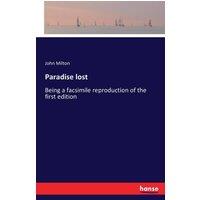 John Milton Paradise lost:Being a facsimile reproduction of the first edition