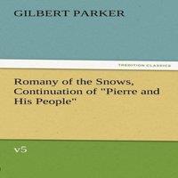 Gilbert Parker Romany of the Snows, Continuation of Pierre & His People, V5