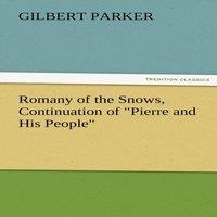 Gilbert Parker Romany of the Snows, Continuation of Pierre & His People