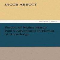 Jacob Abbott Forests of Maine Marco Paul's Adventures in Pursuit of Knowledge