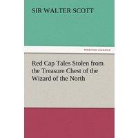 Walter Scott Red Cap Tales Stolen from the Treasure Chest of the Wizard of the