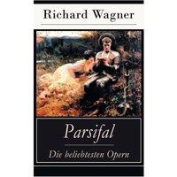 Richard Wagner Parsifal - Die beliebtesten Opern: Die Legende um den Heiligen