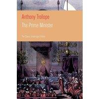 Anthony Trollope The Prime Minister (The Classic Unabridged Edition): Parliamentary