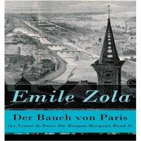 Emile Zola Der Bauch von Paris (Le Ventre de Paris: Die Rougon-Macquart Band
