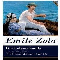 Emile Zola Die Lebensfreude (La joie de vivre: Die Rougon-Macquart Band 12)