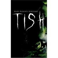 Mary Roberts Rinehart TISH: The Adventures & Mystery Cases of Letitia Carberry, Tish: