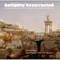 Anthony Trollope Antiquity Resurrected: Ancient Greece & Rome by Old Writers