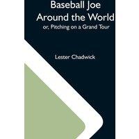 Lester Chadwick Baseball Joe Around The World; Or, Pitching On A Grand Tour