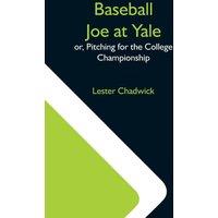 Lester Chadwick Baseball Joe At Yale; Or, Pitching For The College Championship