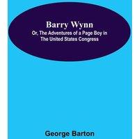 George Barton Barry Wynn; Or, The Adventures Of A Page Boy In The United States
