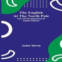 Jules Verne The English At The North Pole; Part I Of The Adventures Of Captain