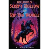 Washington Irving The Legend of Sleepy Hollow & Rip Van Winkle: The 1864 & 1919