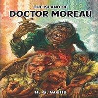 H. G. Wells The Island of Doctor Moreau: H.G. Wells' Horrifying Story of A