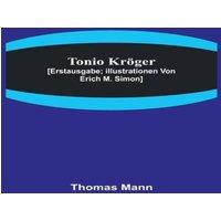 Thomas Mann Tonio Krger; [Erstausgabe; Illustrationen von Erich M. Simon]