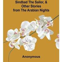 Anonymous Sindbad the Sailor, & Other Stories from the Arabian Nights