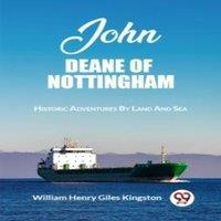 William Henry Giles Kingston John Deane Of Nottingham Historic Adventures By Land & Sea