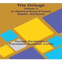 Henryk Sienkiewicz The Deluge: An Historical Novel Of Poland, Sweden, & Russia
