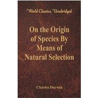Charles Darwin On the Origin of Species By Means of Natural Selection (World