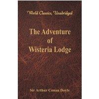 Sir Arthur Conan Doyle The Adventure of Wisteria Lodge (World Classics, Unabridged)