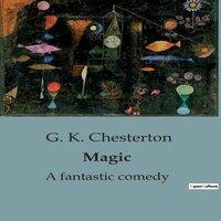 G. K. Chesterton Magic:The Historical & Cultural Context of Witchcraft & Magic