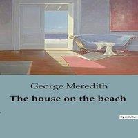 George Meredith The house on the beach:A Tale of Social transitions and