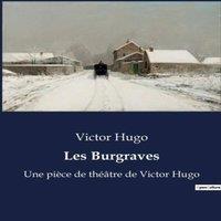 Victor Hugo Les Burgraves:Une exploration du drame romantique et de la