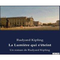 Rudyard Kipling La Lumire qui s'teint:Quand l'artiste perd sa lumire, que