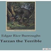 Edgar Rice Burroughs Tarzan the Terrible:The Adventures of Tarzan in the Mysterious