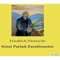 Friedrich Nietzsche Ainsi Parlait Zarathoustra:Une exploration philosophique de la