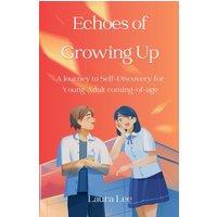 Laura Lee Echoes of Growing Up: A Journey to Self-Discovery for Young Adult