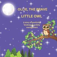 Mark Taylor Ollie the brave little owl : Story of positivity, kindness &