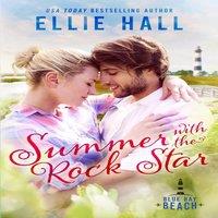 Ellie Hall Summer with the Rock Star: Sweet Small Town Romance with Heart