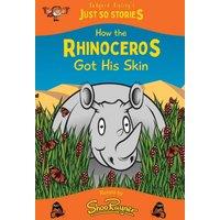 Rudyard Kipling How the Rhinoceros Got his Skin: A fresh, new re-telling of the