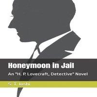 S. T. Joshi Honeymoon in Jail: An H. P. Lovecraft, Detective Novel Paperback