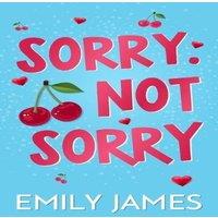 Emily James Sorry. Not Sorry: A Billionaire, Single Dad, Age-gap Romance