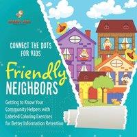 Speedy Kids Connect the Dots for Kids. Friendly Neighbors : Getting to Know in White