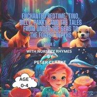 Peter Clarke Enchanted Bedtime: Tino, Billy, Pakky, & the Tales from Under