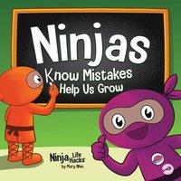 Mary Nhin Ninjas Know MIstakes Help Us Grow: A Growth Mindset Story About
