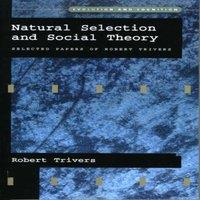 Robert Trivers Natural Selection & Social Theory: Selected Papers of Robert