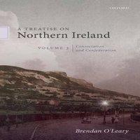 Brendan O'Leary Treatise on Northern Ireland, Volume III: Consociation and
