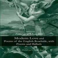 George Meredith Modern Love & Poems of the English Roadside, with Poems and