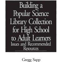 Gregg Sapp Building a Popular Science Library Collection for High School to