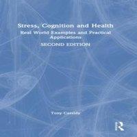 Tony Cassidy Stress, Cognition & Health: Real World Examples & Practical