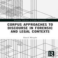 David Wright Corpus Approaches to Discourse in Forensic & Legal Contexts