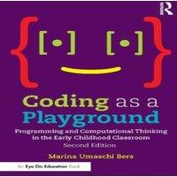 Marina Umaschi Bers Coding as a Playground : Programming & Computational Thinking in